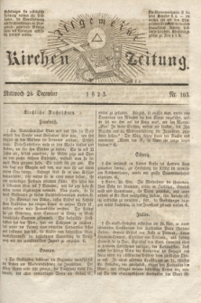 Allgemeine Kirchenzeitung. [Jg. 2], Nr. 103 (24 December 1823)