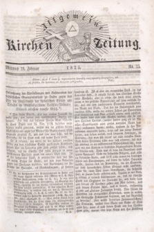 Allgemeine Kirchenzeitung. [Jg.4], Nr. 23 (23 Februar 1825)