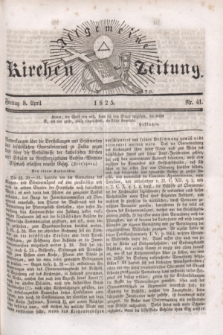 Allgemeine Kirchenzeitung. [Jg.4], Nr. 41 (8 April 1825) + dod.