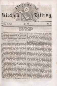 Allgemeine Kirchenzeitung. [Jg.4], Nr. 42 (10 April 1825)