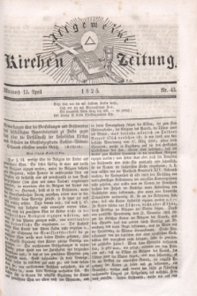 Allgemeine Kirchenzeitung. [Jg.4], Nr. 43 (13 April 1825)