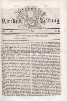 Allgemeine Kirchenzeitung. [Jg.4], Nr. 44 (15 April 1825)