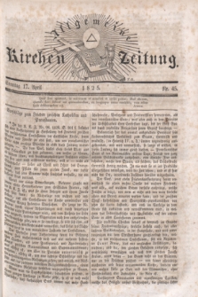 Allgemeine Kirchenzeitung. [Jg.4], Nr. 45 (17 April 1825)