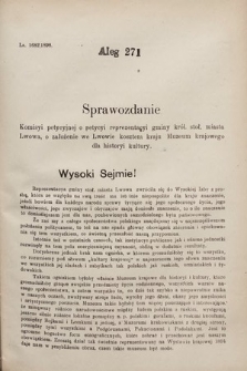 [Kadencja VII, sesja III, al. 271] Alegata do Sprawozdań Stenograficznych z Trzeciej Sesyi Siódmego Peryodu Sejmu Krajowego Królestwa Galicyi i Lodomeryi wraz z Wielkiem Księstwem Krakowskiem z roku 1897/8. Alegat 271