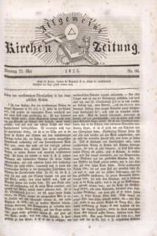 Allgemeine Kirchenzeitung. [Jg.4], Nr. 60 (22 Mai 1825)