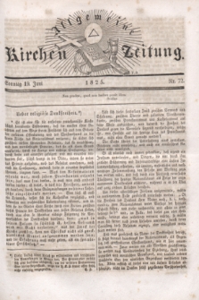 Allgemeine Kirchenzeitung. [Jg.4], Nr. 72 (19 Juni 1825)