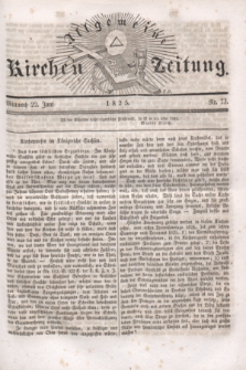 Allgemeine Kirchenzeitung. [Jg.4], Nr. 73 (22 Juni 1825)
