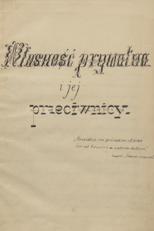 „Własność prywatna i jej przeciwnicy” : Rozprawa seminaryjna nieustalonego autora