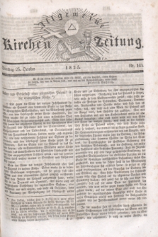 Allgemeine Kirchenzeitung. [Jg.4], Nr. 143 (25 October 1825)