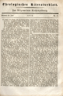 Theologisches Literaturblatt : zur Allgemeinen Kirchenzeitung. 1826, Nr. 47 (14 Juni)