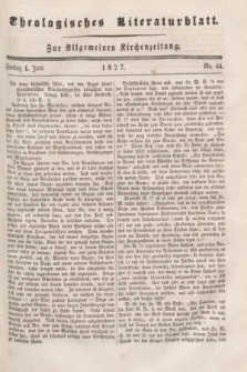 Theologisches Literaturblatt : zur Allgemeinen Kirchenzeitung. 1827, Nr. 44 (1 Juni)