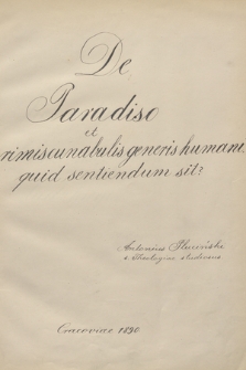 „De paradiso et primis cunabulis generis humani, quid sentiendum sit? Cracoviae 1890”