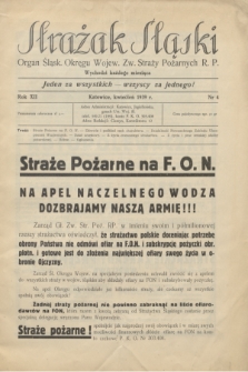 Strażak Śląski : organ Śląsk. Okręgu Wojew. Zw. Straży Pożarnych R. P. R.12, nr 4 (kwiecień 1939)