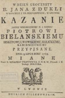 W Dzień Uroczysty B. Jana Z Dukli W Kosciele J. XX. Bernardynow, W Lwowie Kazanie [...] Xiędzu Piotrowi Bielanskiemu Biskupowi Lwowskiemu[...] Przypisane