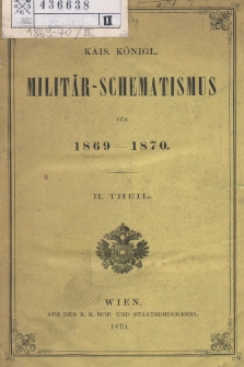 Kais. Köngl. Militär-Schematismus für 1869-1870. II Theil
