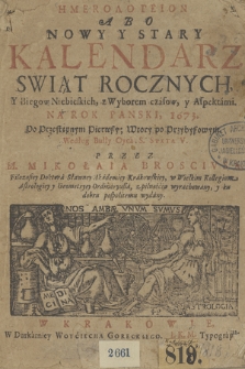 Imerologeion Abo Nowy Y Stary Kalendarz Swiąt Rocznych, Y Biegow Niebieskich : z Wyborem czasow, y Aspektami Na Rok Panski, 1673 [...]