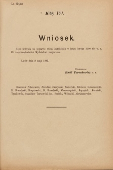 [Kadencja VI, sesja IV, al. 130] Alegata do Sprawozdań Stenograficznych z Czwartej Sesyi Szóstego Peryodu Sejmu Krajowego Królestwa Galicyi i Lodomeryi wraz z Wielkiem Księstwem Krakowskiem z roku 1892/3. Alegat 130