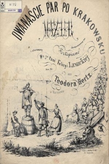 Dwanaście par po krakowsku : mazur : skomponowany na fortepiano i ofiarowany Wej Jci Pani Felicyi Lasockiej : dzie. 23