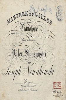 Mazurek et gallop : pour le pianoforte : dediées à Monsieur Valer. Skarzyński