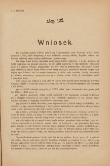 [Kadencja VI, sesja IV, al. 132] Alegata do Sprawozdań Stenograficznych z Czwartej Sesyi Szóstego Peryodu Sejmu Krajowego Królestwa Galicyi i Lodomeryi wraz z Wielkiem Księstwem Krakowskiem z roku 1892/3. Alegat 132