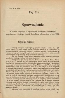 [Kadencja VI, sesja IV, al. 135] Alegata do Sprawozdań Stenograficznych z Czwartej Sesyi Szóstego Peryodu Sejmu Krajowego Królestwa Galicyi i Lodomeryi wraz z Wielkiem Księstwem Krakowskiem z roku 1892/3. Alegat 135