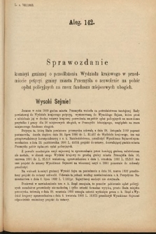 [Kadencja VI, sesja IV, al. 142] Alegata do Sprawozdań Stenograficznych z Czwartej Sesyi Szóstego Peryodu Sejmu Krajowego Królestwa Galicyi i Lodomeryi wraz z Wielkiem Księstwem Krakowskiem z roku 1892/3. Alegat 142