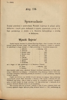 [Kadencja VI, sesja IV, al. 150] Alegata do Sprawozdań Stenograficznych z Czwartej Sesyi Szóstego Peryodu Sejmu Krajowego Królestwa Galicyi i Lodomeryi wraz z Wielkiem Księstwem Krakowskiem z roku 1892/3. Alegat 150