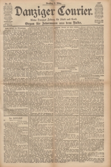 Danziger Courier : Kleine Danziger Zeitung für Stadt und Land : Organ für Jedermann aus dem Volke. Jg.16, Nr. 57 (9 März 1897)