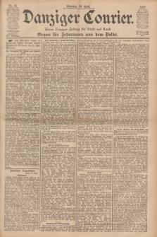 Danziger Courier : Kleine Danziger Zeitung für Stadt und Land : Organ für Jedermann aus dem Volke. Jg.16, Nr. 91 (18 April 1897) + dod.