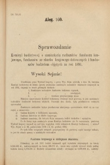 [Kadencja VI, sesja IV, al. 160] Alegata do Sprawozdań Stenograficznych z Czwartej Sesyi Szóstego Peryodu Sejmu Krajowego Królestwa Galicyi i Lodomeryi wraz z Wielkiem Księstwem Krakowskiem z roku 1892/3. Alegat 160