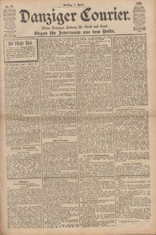Danziger Courier : Kleine Danziger Zeitung für Stadt und Land : Organ für Jedermann aus dem Volke. Jg.17, Nr. 77 (1 April 1898)