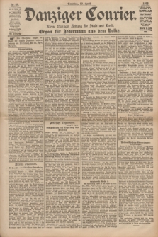Danziger Courier : Kleine Danziger Zeitung für Stadt und Land : Organ für Jedermann aus dem Volke. Jg.17, Nr. 84 (10 April 1898) + dod.