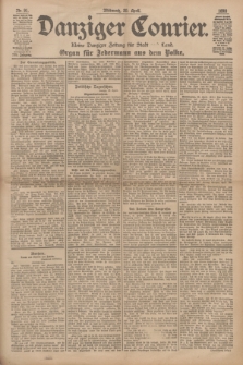 Danziger Courier : Kleine Danziger Zeitung für Stadt und Land : Organ für Jedermann aus dem Volke. Jg.17, Nr. 91 (20 April 1898)