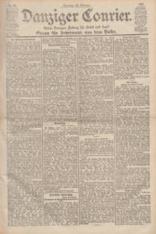 Danziger Courier : Kleine Danziger Zeitung für Stadt und Land : Organ für Jedermann aus dem Volke. Jg.19, Nr. 47 (25 Februar 1900) + dod.