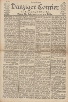 Danziger Courier : Kleine Danziger Zeitung für Stadt und Land : Organ für Jedermann aus dem Volke. Jg.19, Nr. 93 (22 April 1900) + dod.