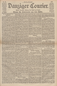 Danziger Courier : Kleine Danziger Zeitung für Stadt und Land : Organ für Jedermann aus dem Volke. Jg.19, Nr. 99 (29 April 1900) + dod.