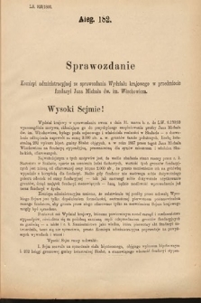 [Kadencja VI, sesja IV, al. 182] Alegata do Sprawozdań Stenograficznych z Czwartej Sesyi Szóstego Peryodu Sejmu Krajowego Królestwa Galicyi i Lodomeryi wraz z Wielkiem Księstwem Krakowskiem z roku 1892/3. Alegat 182