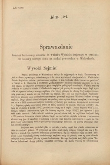 [Kadencja VI, sesja IV, al. 184] Alegata do Sprawozdań Stenograficznych z Czwartej Sesyi Szóstego Peryodu Sejmu Krajowego Królestwa Galicyi i Lodomeryi wraz z Wielkiem Księstwem Krakowskiem z roku 1892/3. Alegat 184