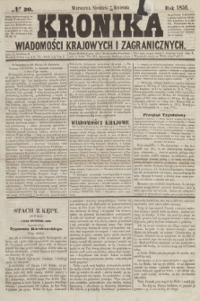 Kronika Wiadomości Krajowych i Zagranicznych. [R.1], № 20 (20 kwietnia 1856)