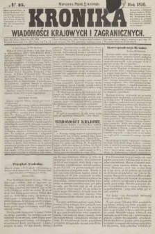 Kronika Wiadomości Krajowych i Zagranicznych. [R.1], № 25 (25 kwietnia 1856)