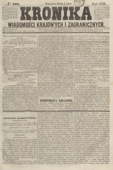 Kronika Wiadomości Krajowych i Zagranicznych. [R.1], № 101 (19 lipca 1856)