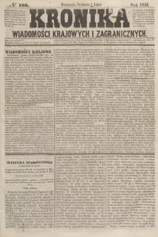 Kronika Wiadomości Krajowych i Zagranicznych. [R.1], № 102 (20 lipca 1856)