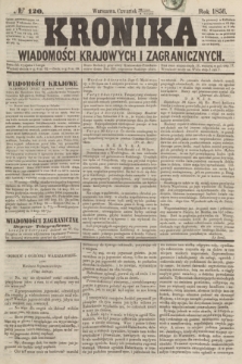 Kronika Wiadomości Krajowych i Zagranicznych. [R.1], № 120 (7 sierpnia 1856)