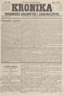 Kronika Wiadomości Krajowych i Zagranicznych. [R.2], № 47 (19 lutego 1857)