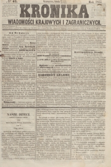 Kronika Wiadomości Krajowych i Zagranicznych. [R.2], № 67 (11 marca 1857)