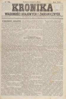 Kronika Wiadomości Krajowych i Zagranicznych. [R.2], № 75 (19 marca 1857)