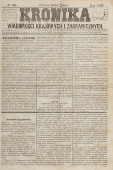 Kronika Wiadomości Krajowych i Zagranicznych. [R.2], № 84 (29 marca 1857)
