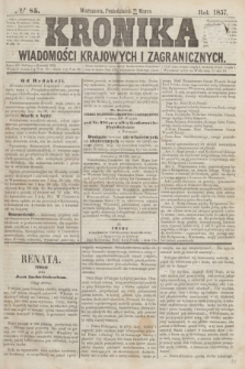 Kronika Wiadomości Krajowych i Zagranicznych. [R.2], № 85 (30 marca 1857)