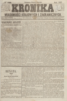 Kronika Wiadomości Krajowych i Zagranicznych. [R.2], № 106 (24 kwietnia 1857)