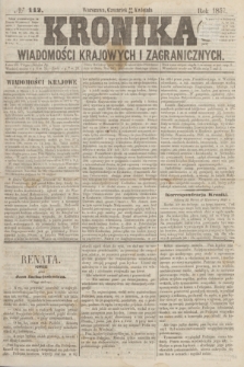 Kronika Wiadomości Krajowych i Zagranicznych. [R.2], № 112 (30 kwietnia 1857)
